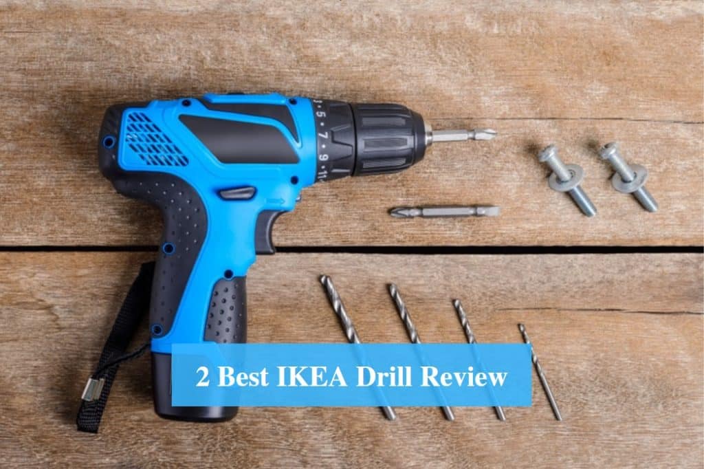 2 Best IKEA Drill Review 2022 IKEA Product Reviews