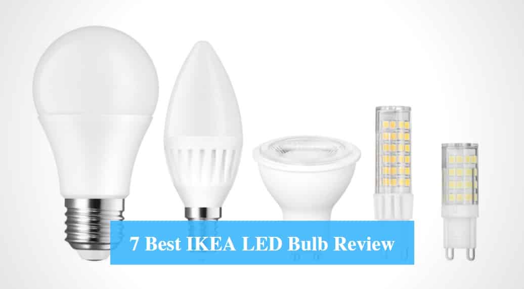 7 Best Ikea Led Bulb Review 2021, What Light Bulbs Do Ikea Lamps Use