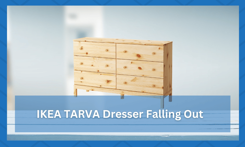 ikea tarva dresser drawers fall out