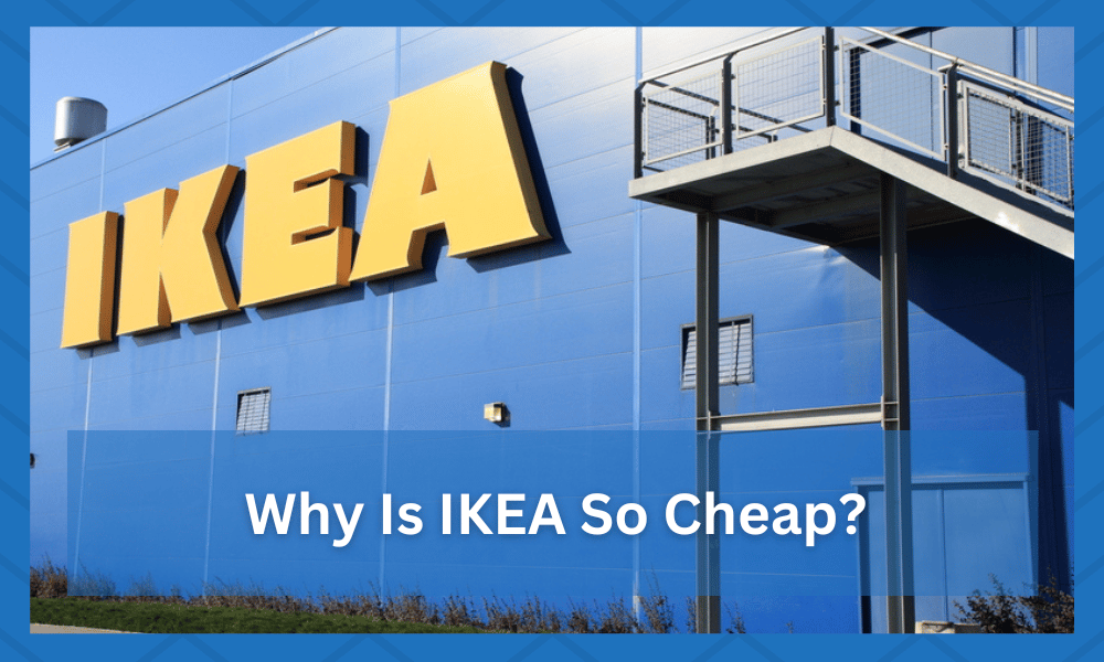 why is ikea so cheap