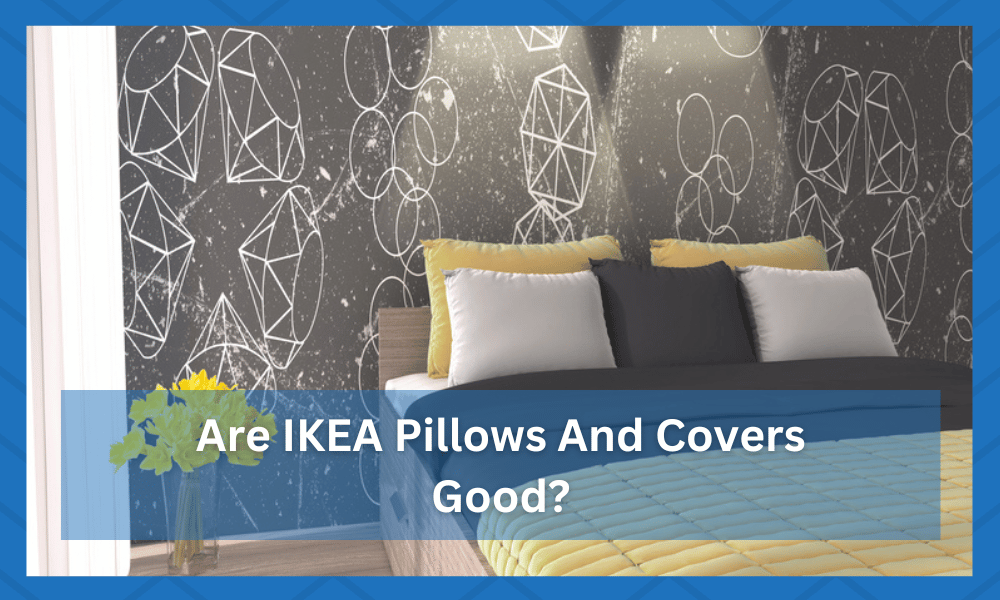 are ikea pillows and covers good