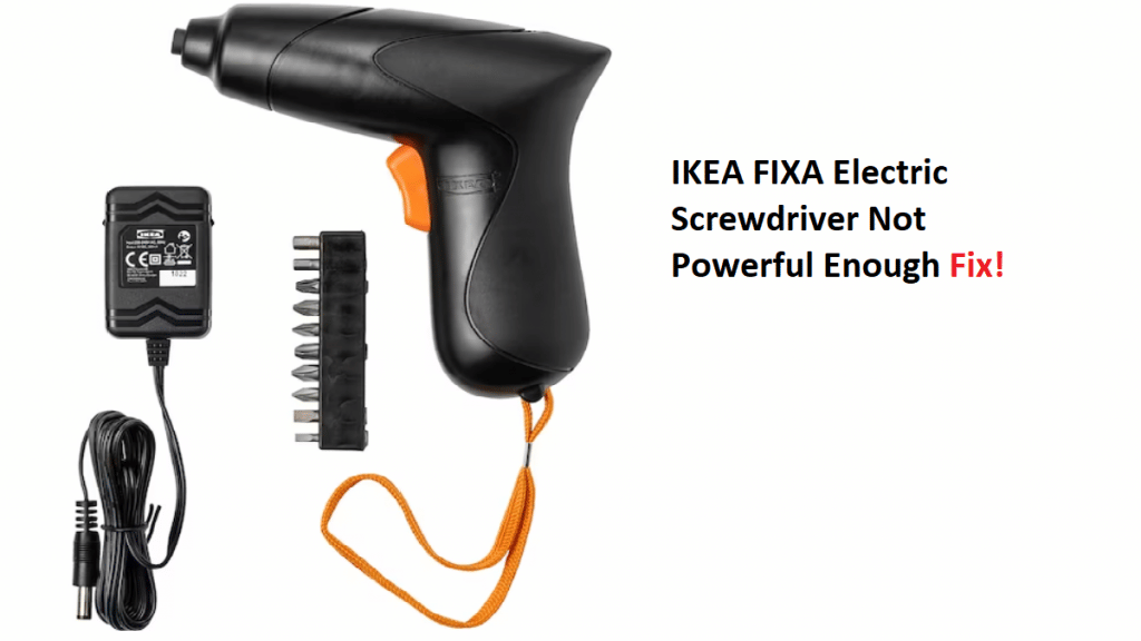 IKEA FIXA Electric Screwdriver Not Powerful Enough? (10 Fixes) IKEA
