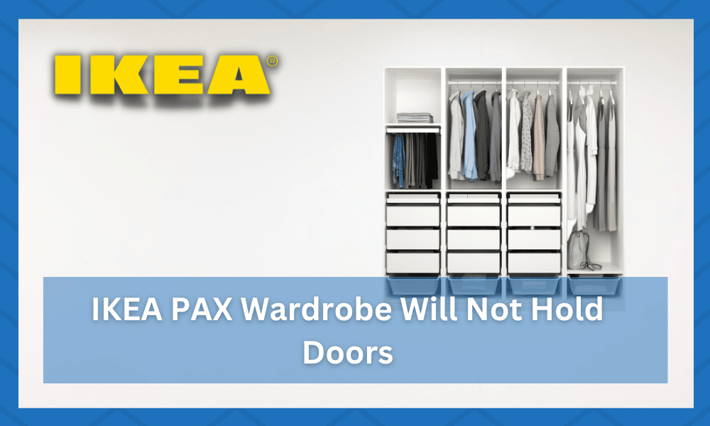  IKEA Pax Wardrobe Will Not Hold Doors with the pull-out drawers