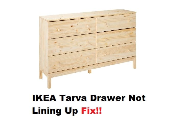 ikea tarva drawer not lining up