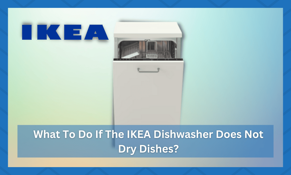 ikea dishwasher does not dry