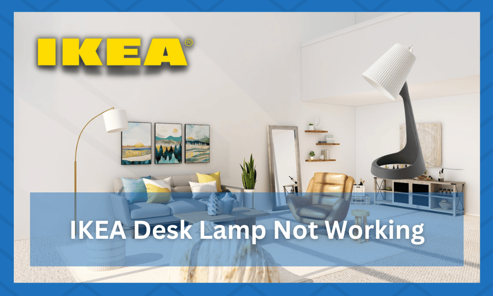 6 Solutions To IKEA Desk Lamp Not Working IKEA Product Reviews
